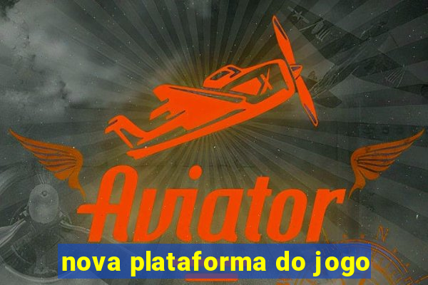 nova plataforma do jogo